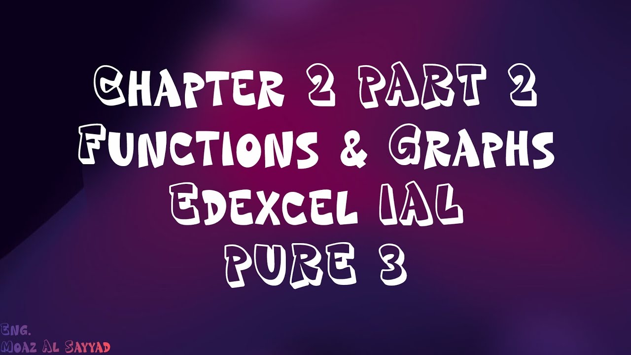 Chapter 2 Part 2 - Functions & Graphs | Edexcel IAL AS Pure 3 (P3)