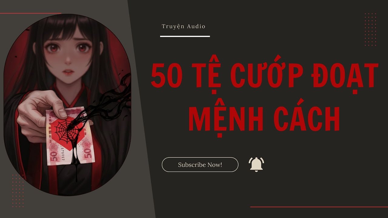 Truyện Audio 🧧 50 Tệ Cướp Đoạt Mệnh Cách | Quả Báo Kẻ Ác Hại Người | Hài đỏ audio