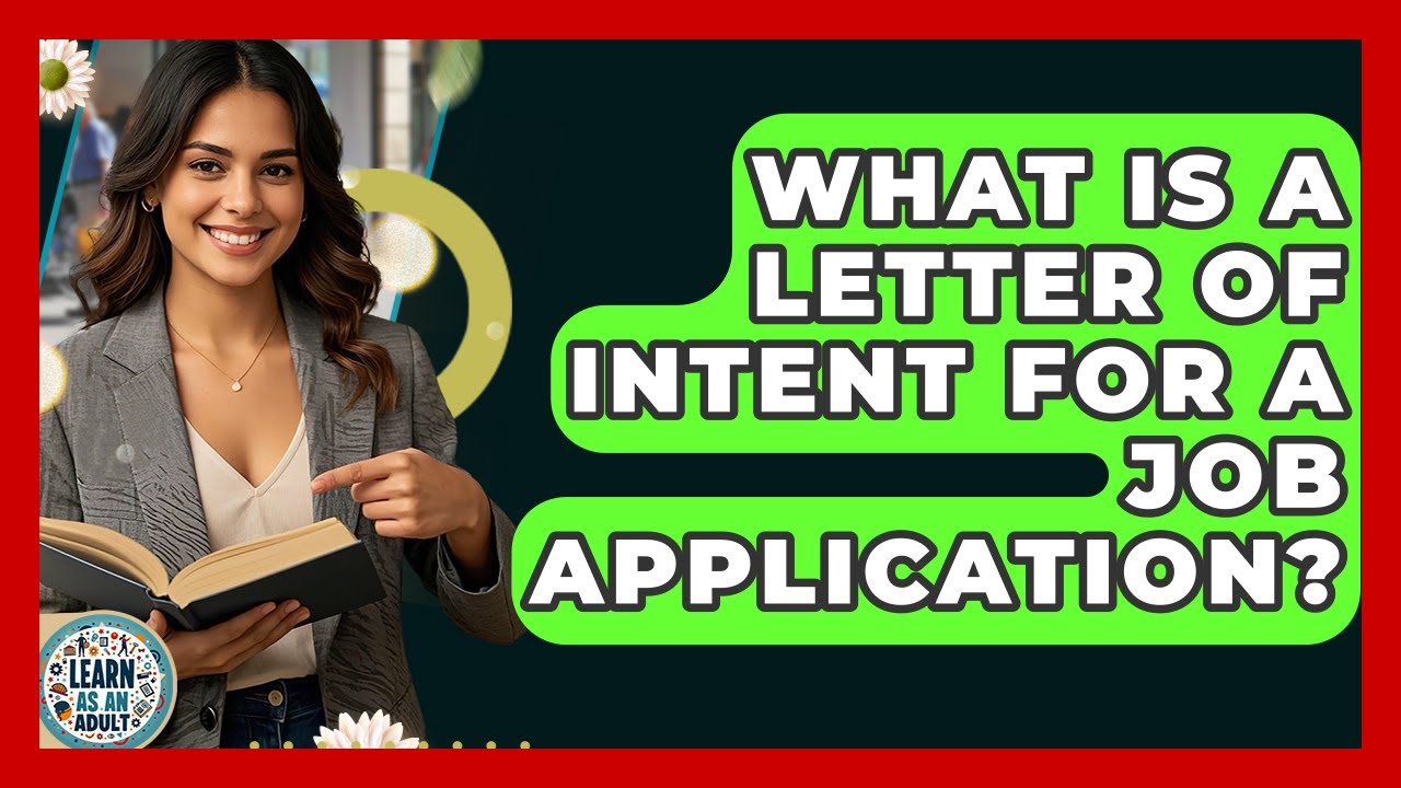 What Is A Letter Of Intent For A Job Application? - Learn As An Adult