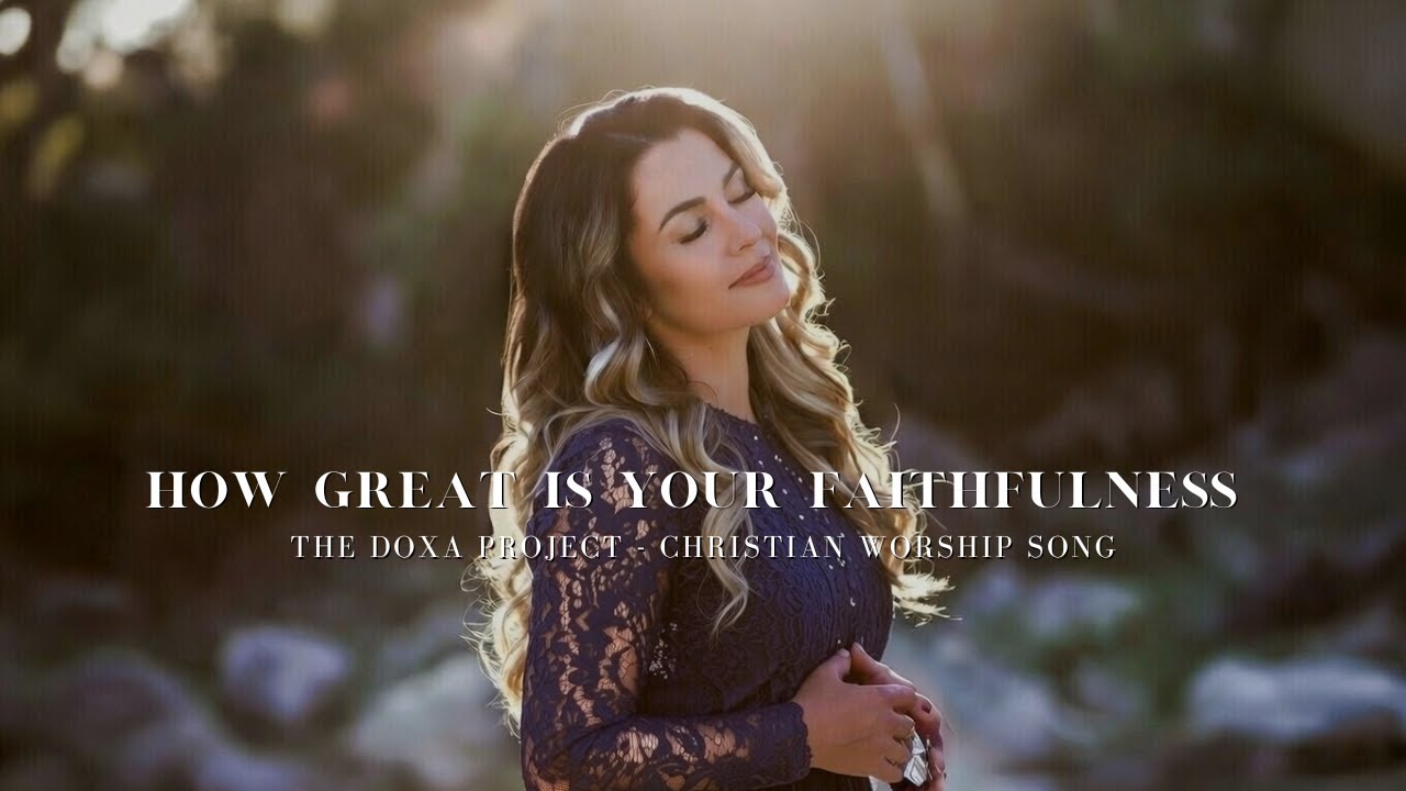 How Great Is Your Faithfulness | Official Worship Music Video – The Doxa Project