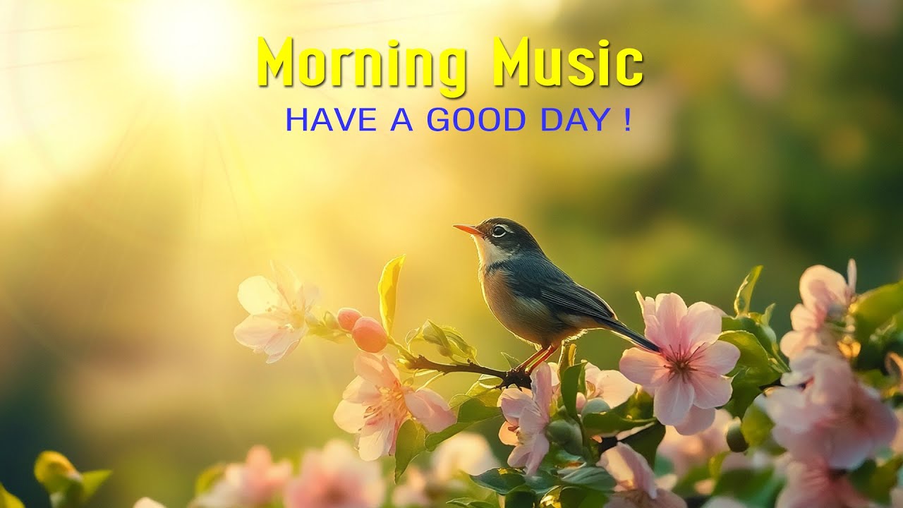 THE BEST MORNING MUSIC - Wake Up Happy With  Raise Positive Vibrations - Morning Meditation Music