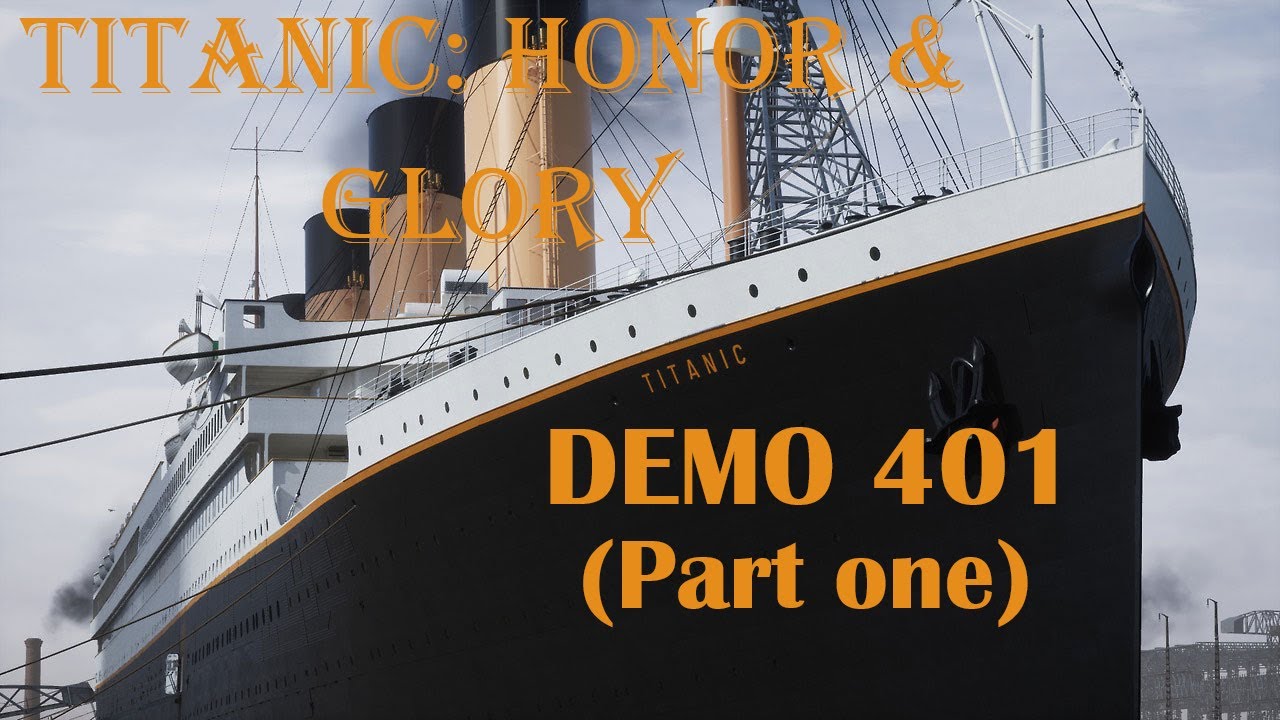 Titanic: Honor & Glory - DEMO 401 Playthrough (w Historical Commentary) Part 1