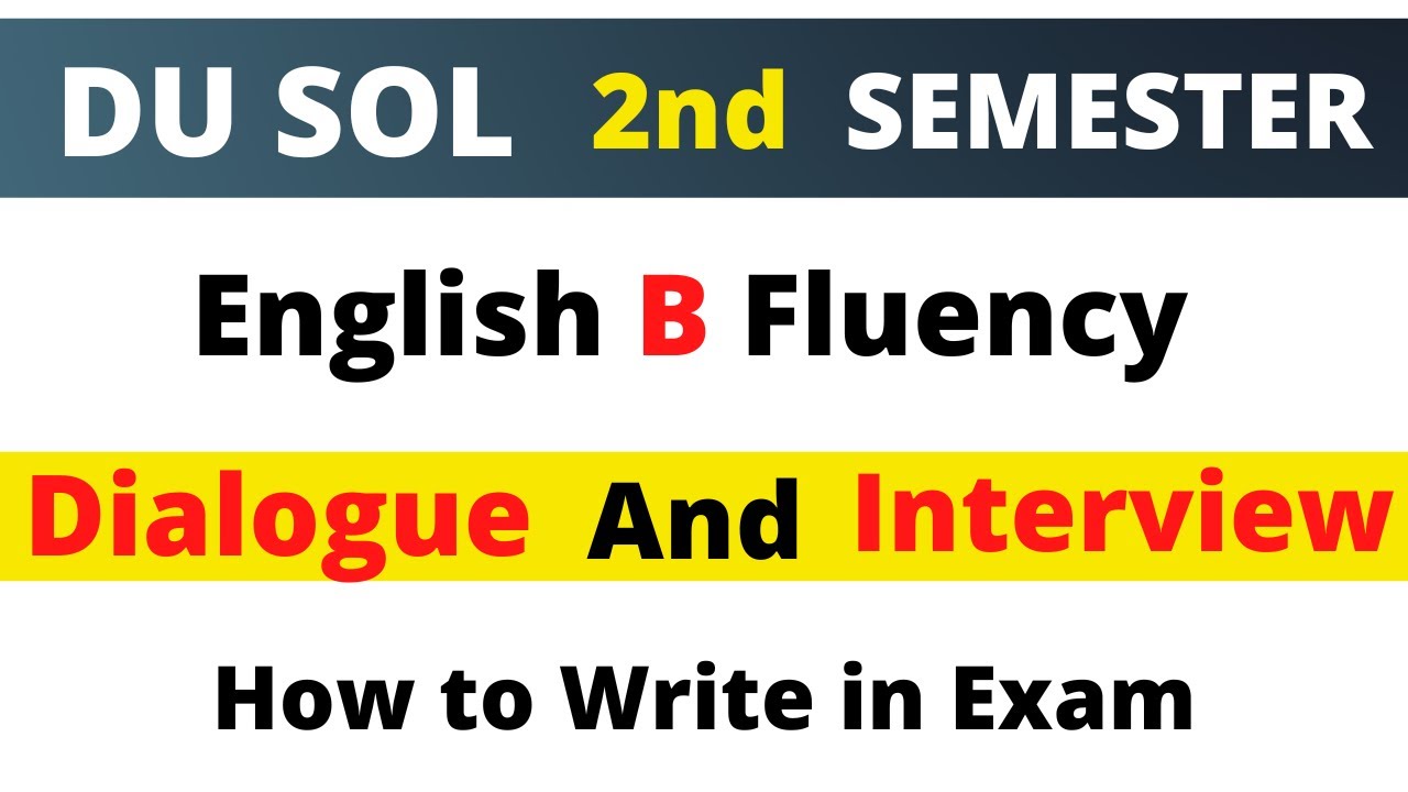 English B Fluency dialogue writing and Interview writing | How to write Dialogue in exam | DU SOL