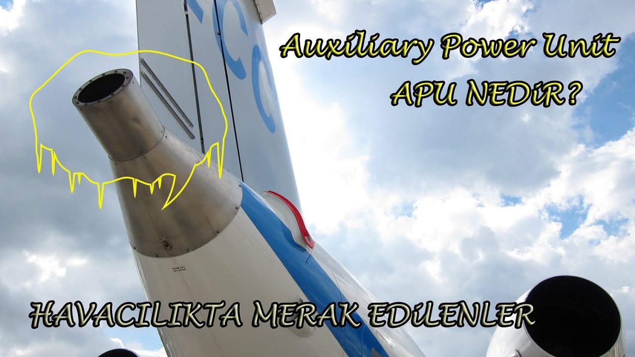 Auxiliary Power Unit | APU Nedir? | Havacılıkta Merak Edilenler