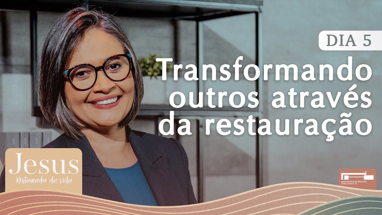 💌 Darleide Alves | Transformando outros | Semana "JESUS RESTAURADOR DA VIDA" | Dia 5