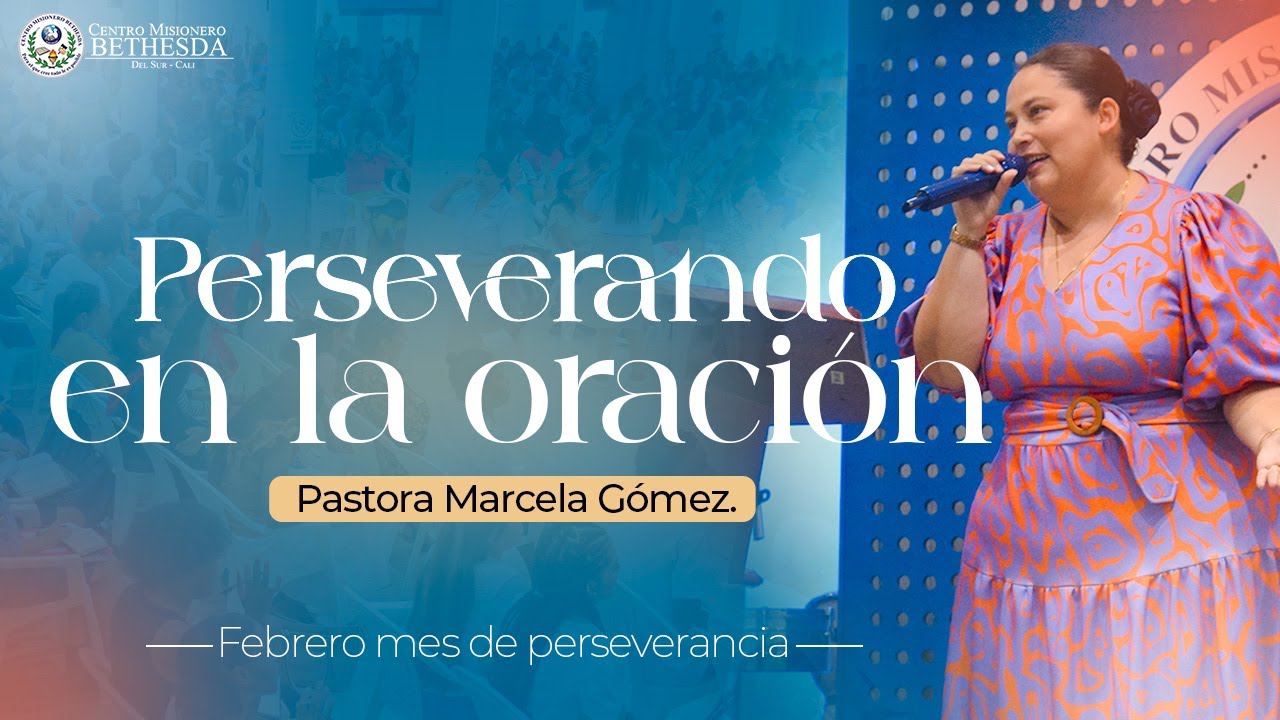 Perseverando en la oración / Pr. Marcela Gómez / Martes 11 de febrero 2025