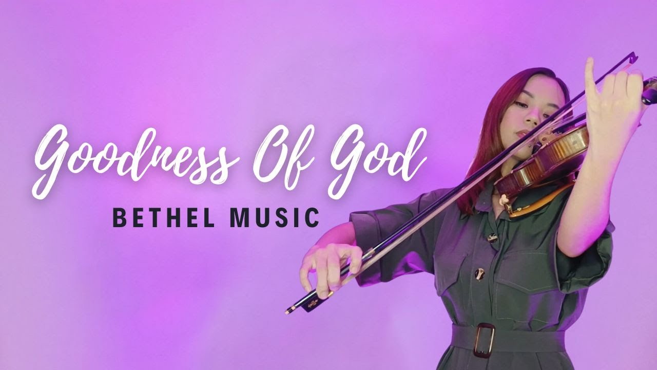 Goodness Of God - Bethel Music || Violin Cover