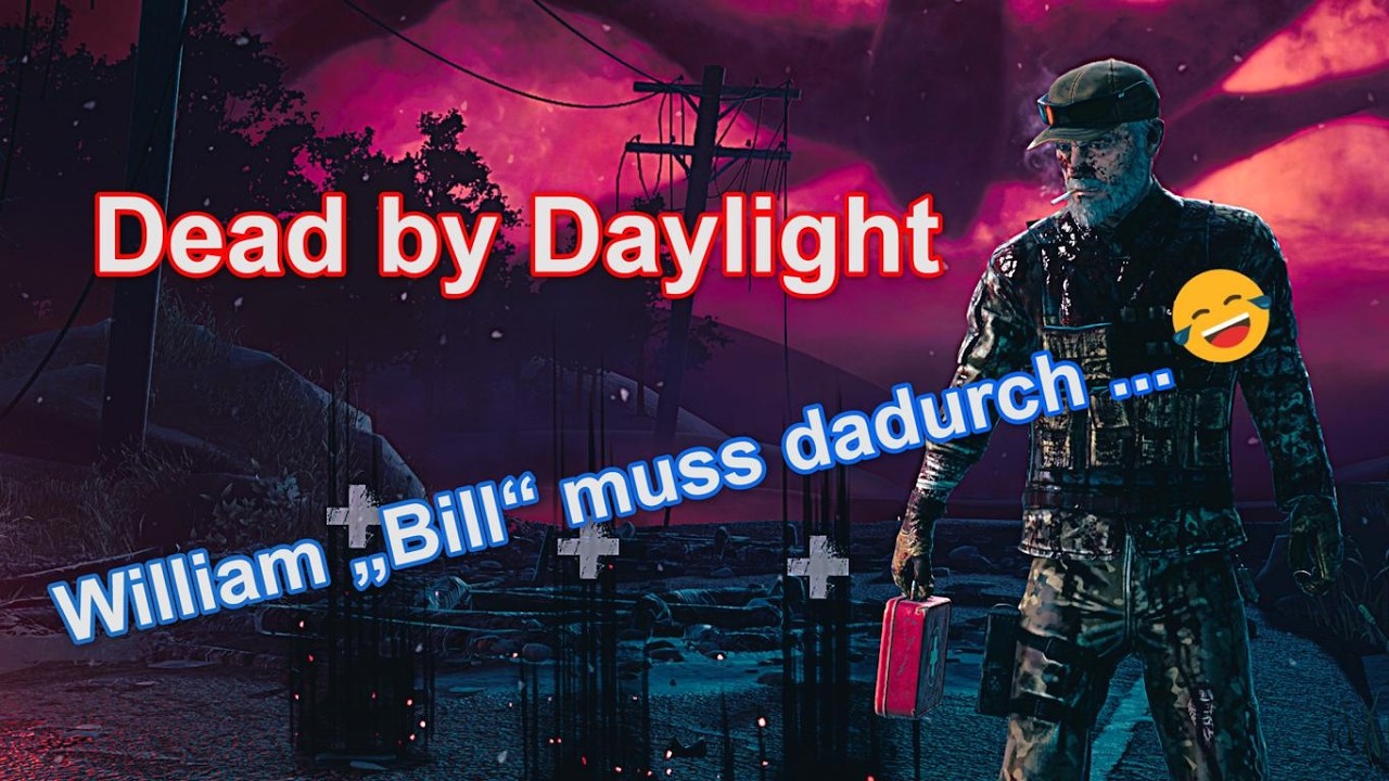 William „Bill“ muss dadurch ...! | DEAD BY DAYLIGHT | German #dbd