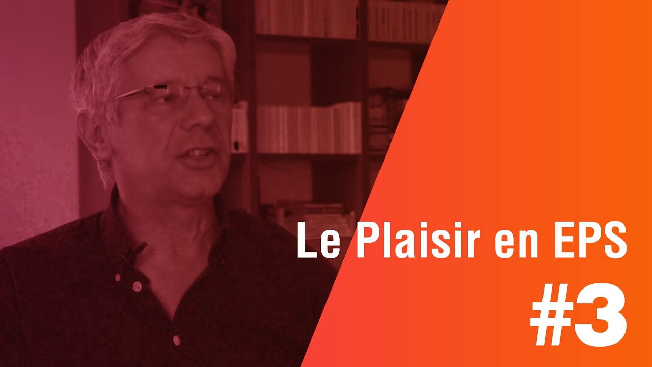 Le Plaisir en EPS, 3 ème Partie