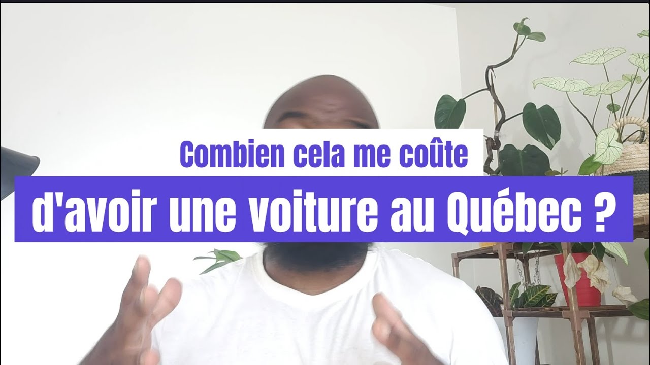 🇨🇦 Combien cela me coûte, d'avoir une voiture/une auto/un char au Québec  ? 🇨🇦