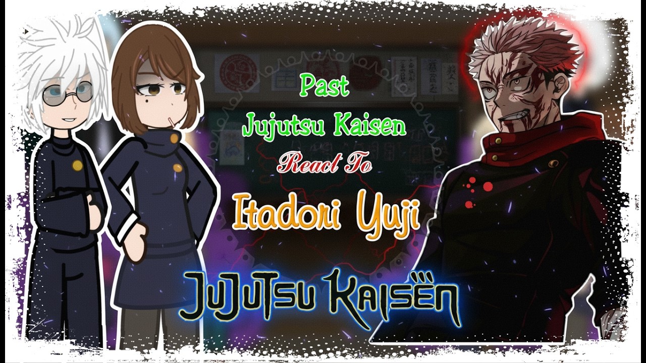 Past Jujutsu Kaisen React To Itadori Yuji || JJK React To | Gacha Club | Gacha Life