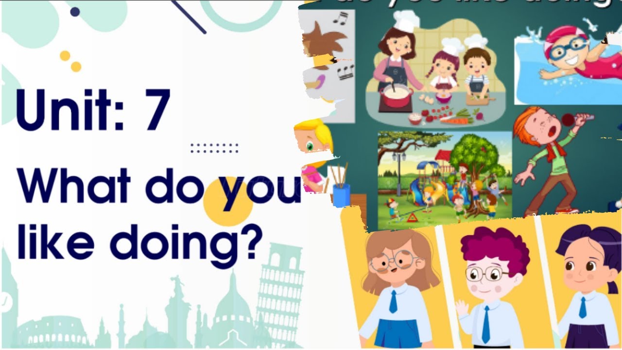 Unit 7: What Do You Like Doing? |Tiếng Anh Lớp 4 | Chương Tr&igrave;nh Mới | Bộ Gi&aacute;o Dục v&agrave; Đ&agrave;o Tạo