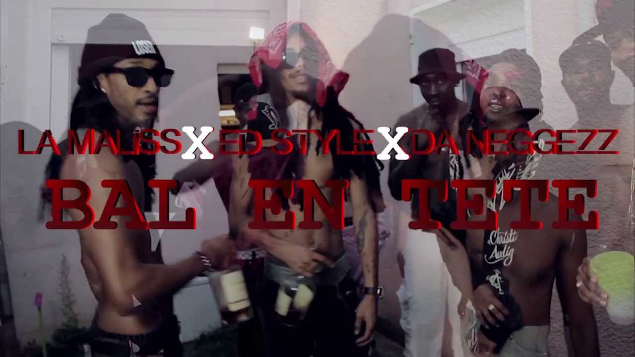 LA MALISS X ED STYLE X DA NEGGEZZ- BAL EN TETE [2Kartel FiLMS]
