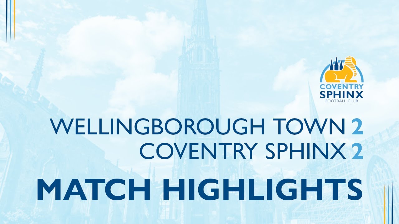 HIGHLIGHTS: Wellingborough Town 2-2 Coventry Sphinx