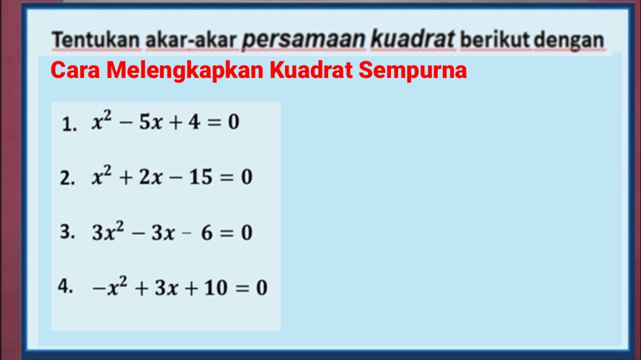 Cara menentukan akar-akar Persamaan kuadrat dengan Cara melengkapkan kuadrat sempurna