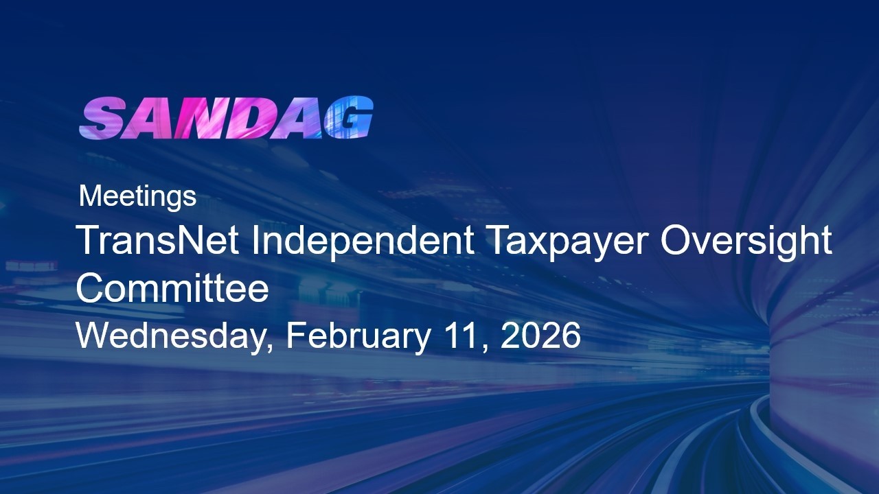 SANDAG TransNet Independent Taxpayer Oversight Committee–Wednesday, February 11, 2026​