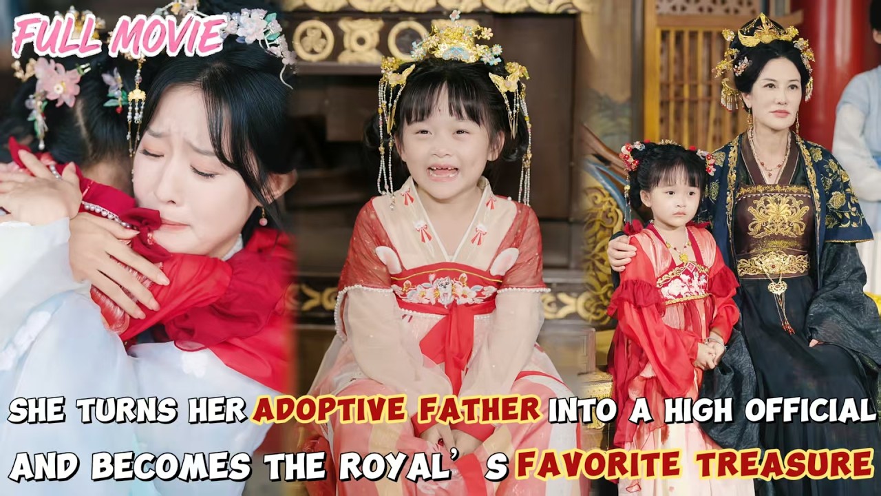 Turns her adoptive father into a high official【FULL】Becomes the royal’s Favorite Treasure#cdrama