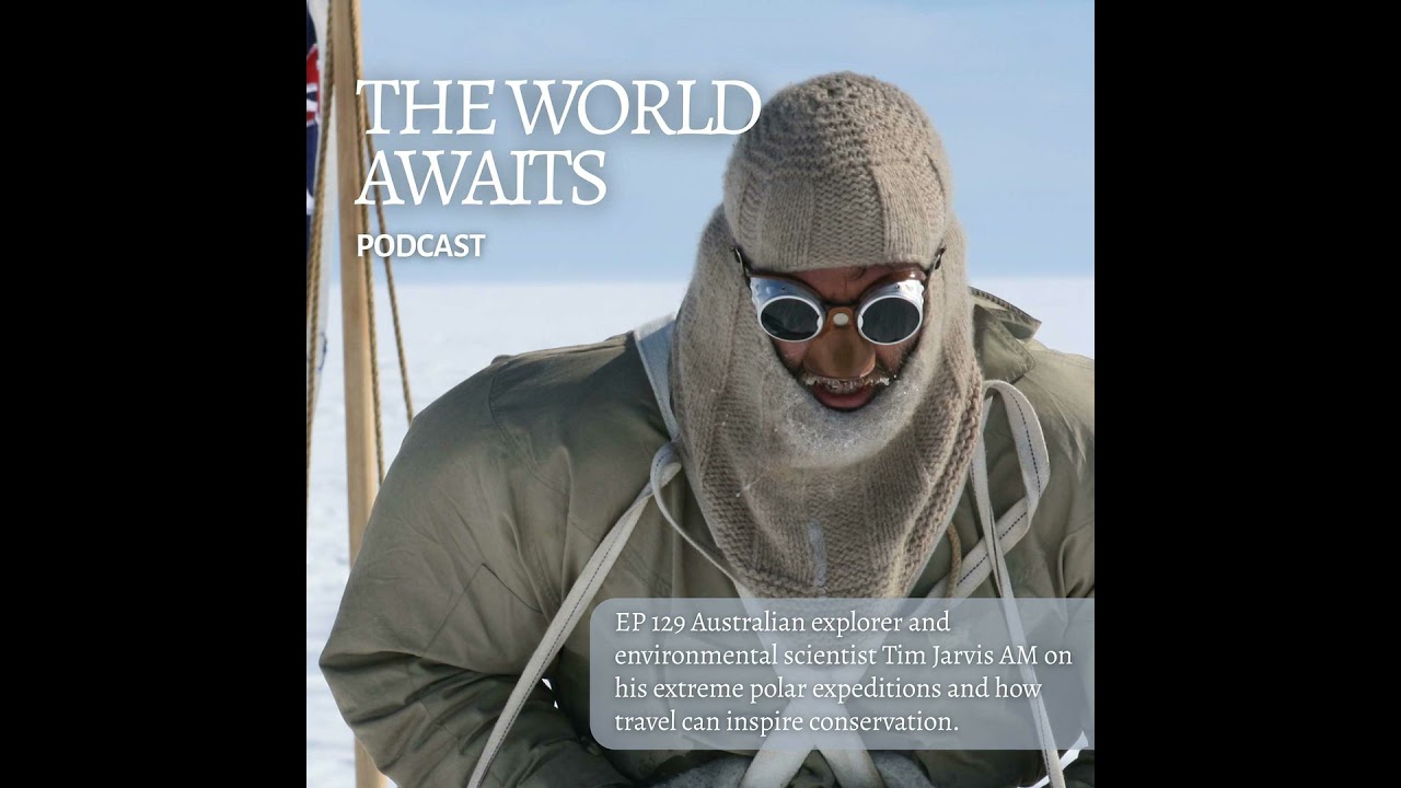 EP 130 Adventurer Tim Jarvis AM on his journey to the ends of the Earth, plus tennis and travel b...