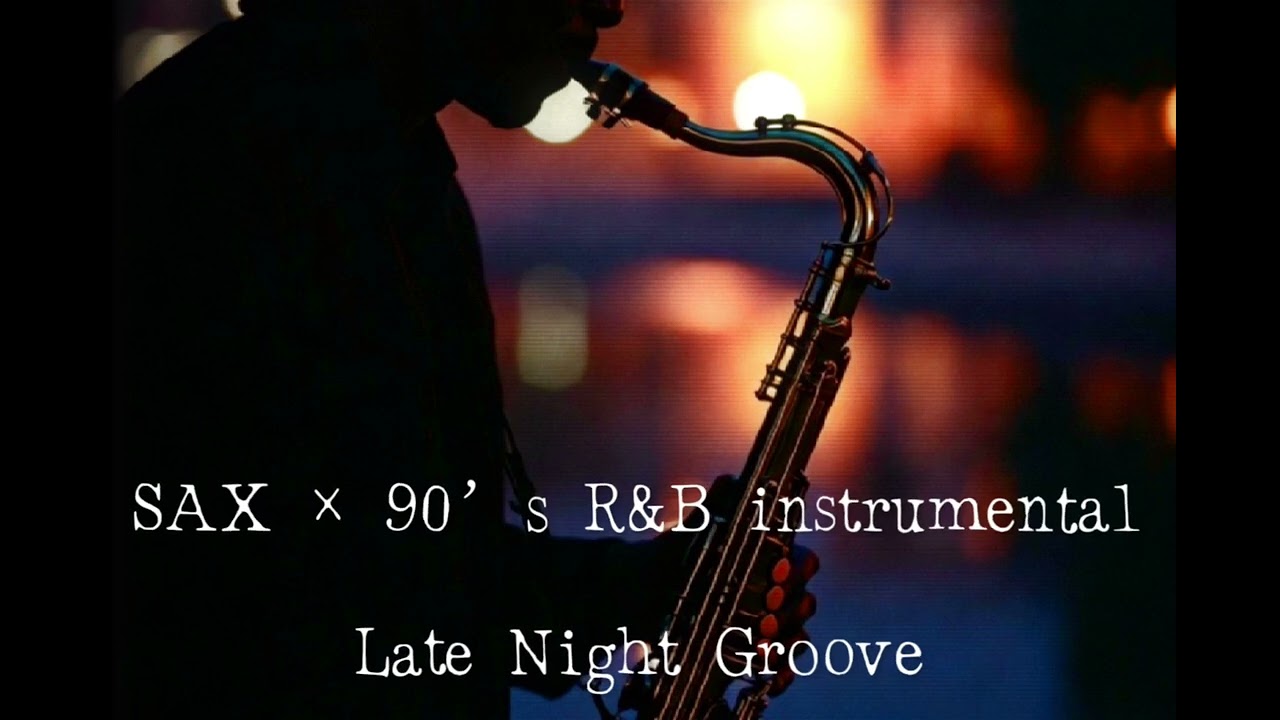 Late Night Groove 🌙SAX &times; 90&rsquo;s R&B