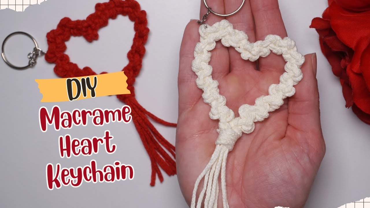 The Easiest Macrame Heart Keychain Step by Step Tutorial
