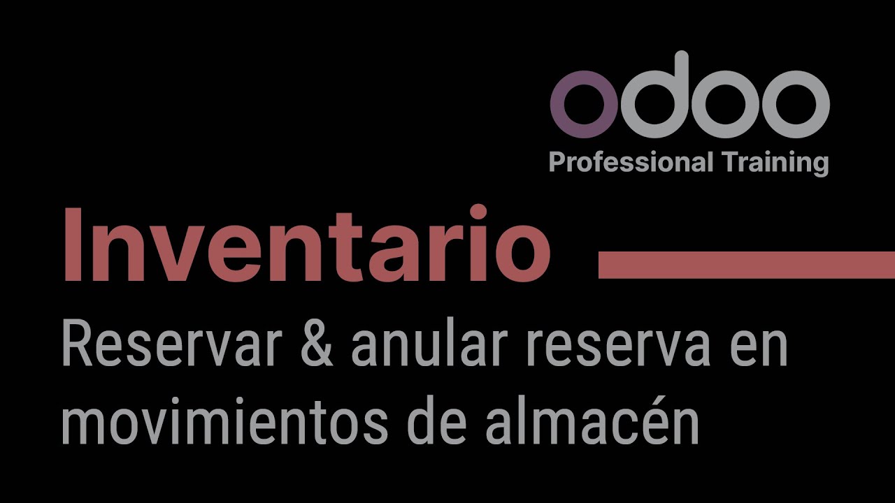 Inventario Odoo - Reservar & anular reserva en movimientos de almacén