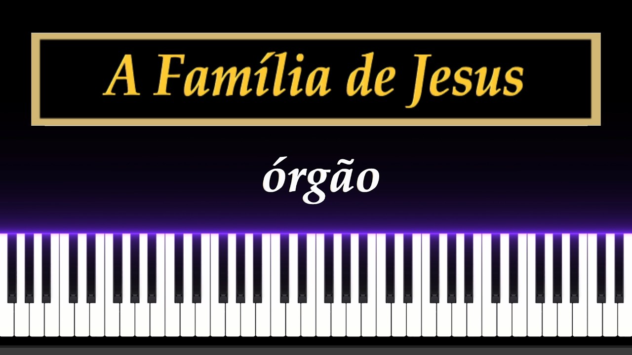 CCB No. 69 - A Família de Jesus - Órgão
