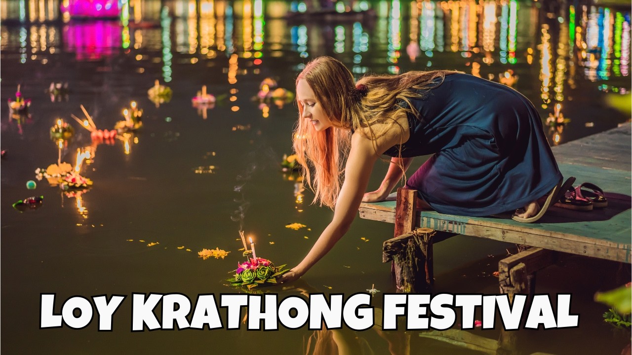 Thailand Loy Krathong (ลอยกระทง) Festival and How People Celebrate It