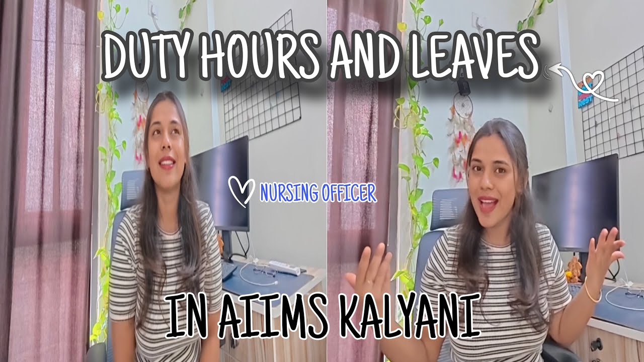 TALKING ABOUT DUTY HOURS AND LEAVES OF A NURSING OFFICER IN AIIMS KALYANI