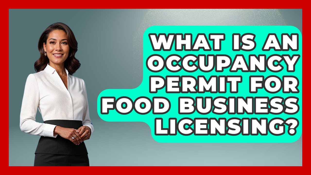 What Is An Occupancy Permit For Food Business Licensing? - Food Business Playbook