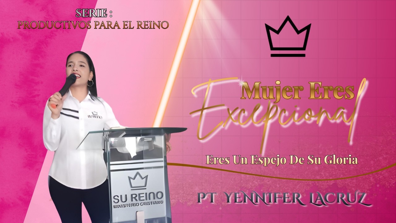 Mujer Eres Excepcional | Pt Yennifer Lacruz