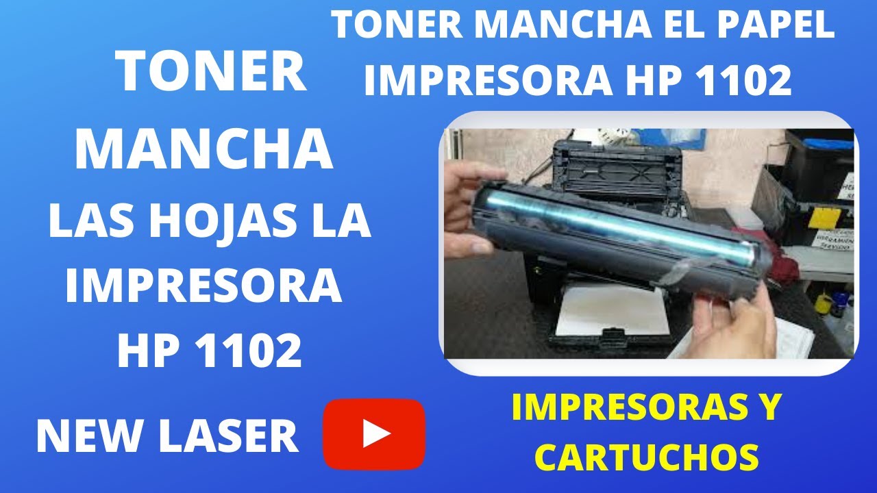 CARTUCHO DE TONER HP 1102 HP 85A MANCHA LAS HOJAS AL IMPRIMIR, TONER CARTRIDGE STAINS THE SHEETS