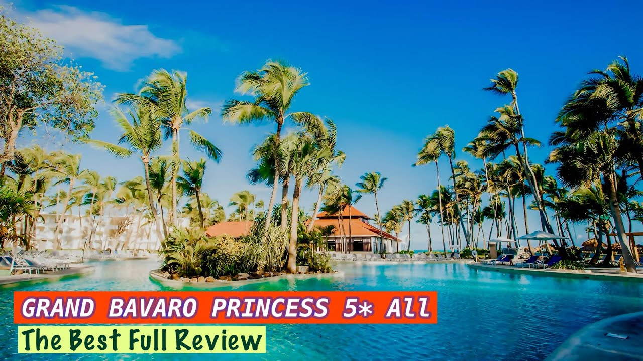BEST FULL REVIEW💥Grand Bavaro Princess 5*|  Restaurants, Bars, Room,Beach💥The Best in Dominican Rep.