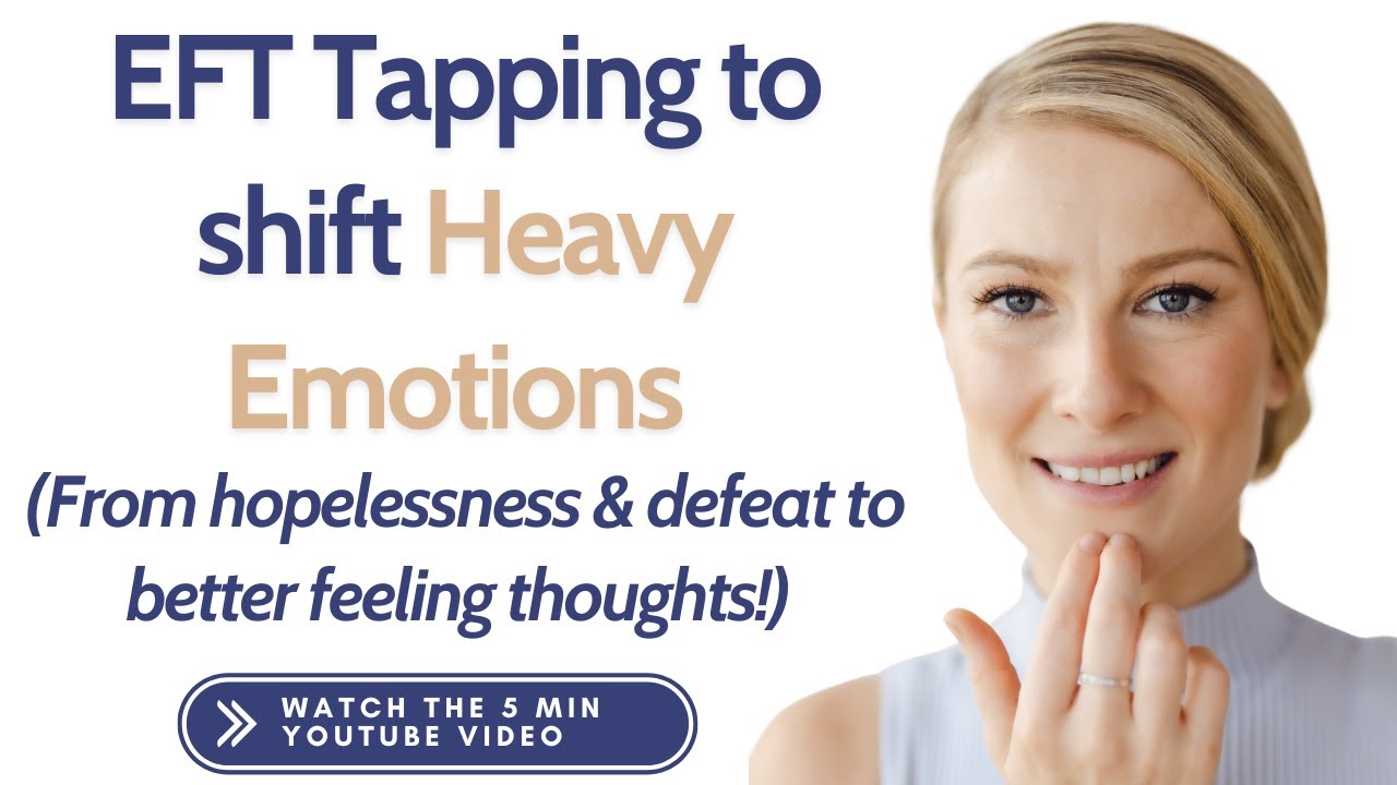 EFT Tapping for feeling Heavy Emotions (Hopelessness & Defeat)