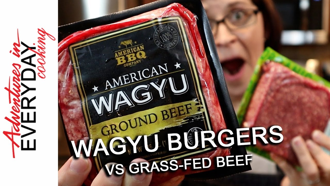 Wagyu Burgers vs Grass-fed Beef - Adventures in Everyday Cooking