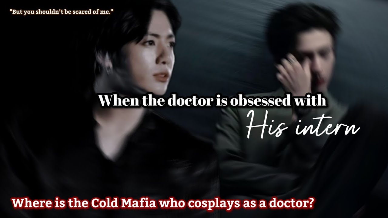 When the doctor is obsessed with his intern Jungkook ff
