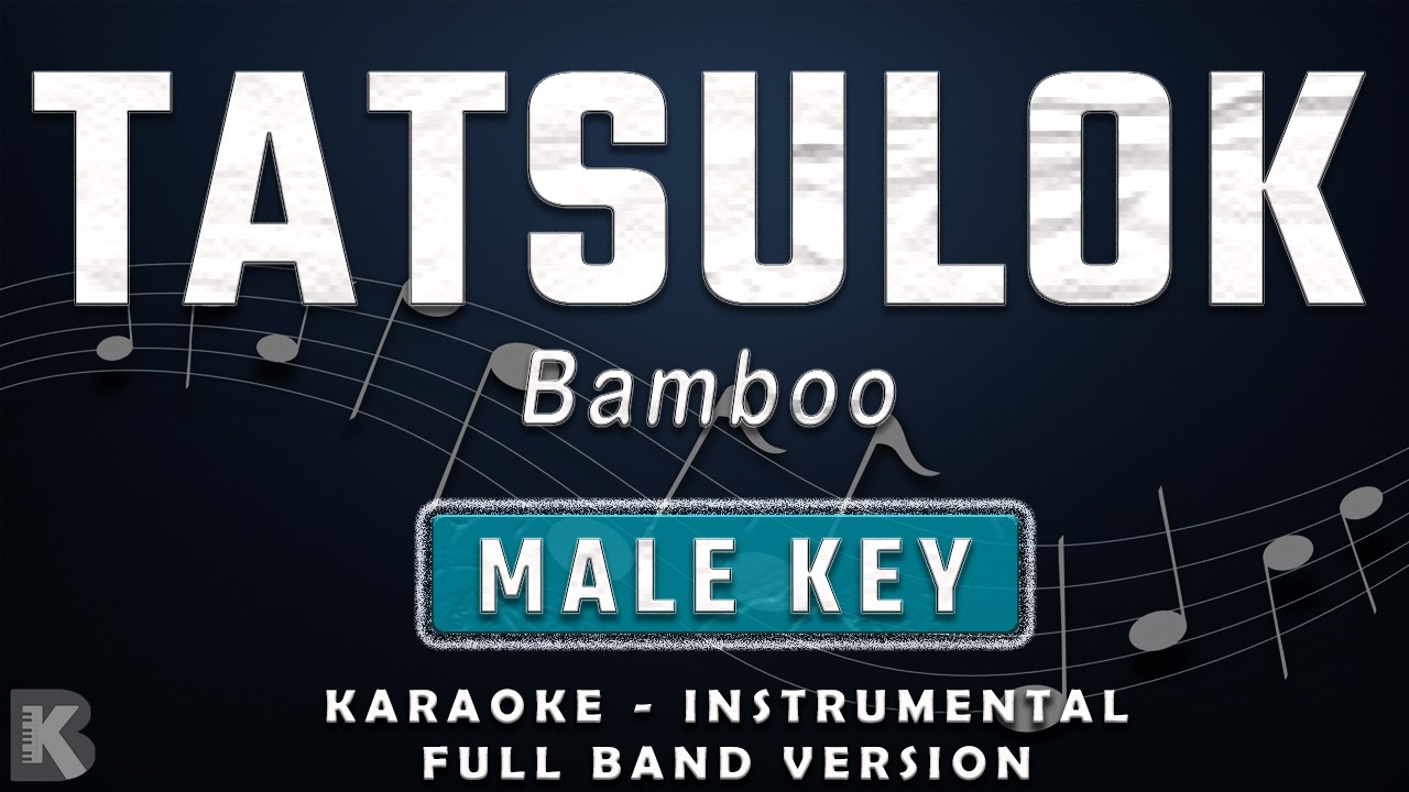 TATSULOK - MALE KEY - FULL BAND KARAOKE - INSTRUMENTAL - BAMBOO
