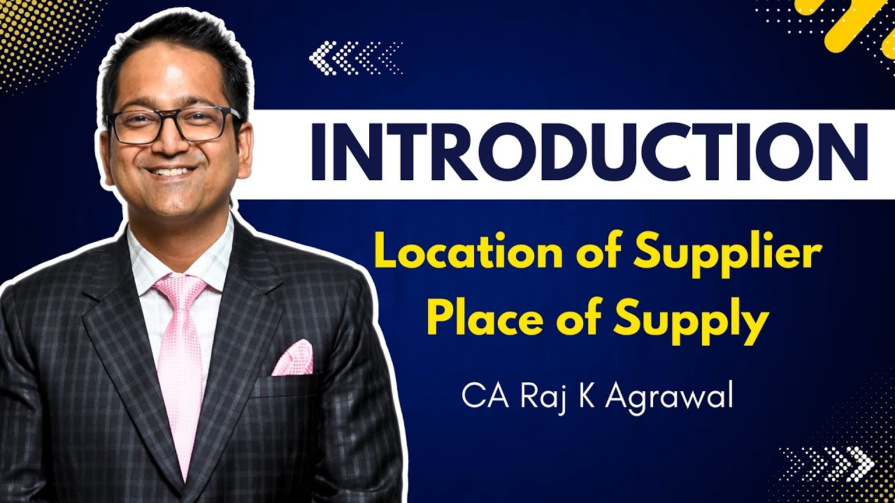 43. Introduction - Place of Supply | Location of Supplier | GST
