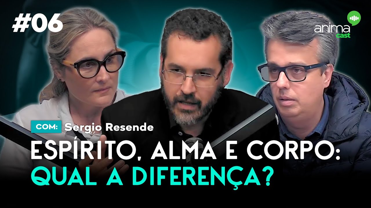 Espírito, alma e corpo: qual a diferença? | Ep. #06 | com Sergio Resende