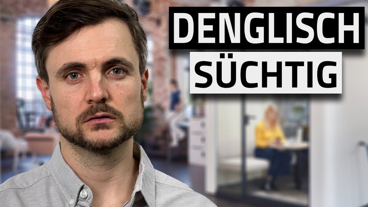 Wenn DENGLISCH zur SUCHT wird