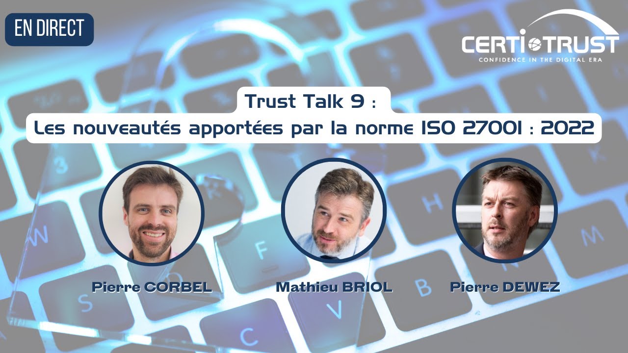 Trust Talk 9 : Les nouveautés apportées par la norme ISO 27001 : 2022
