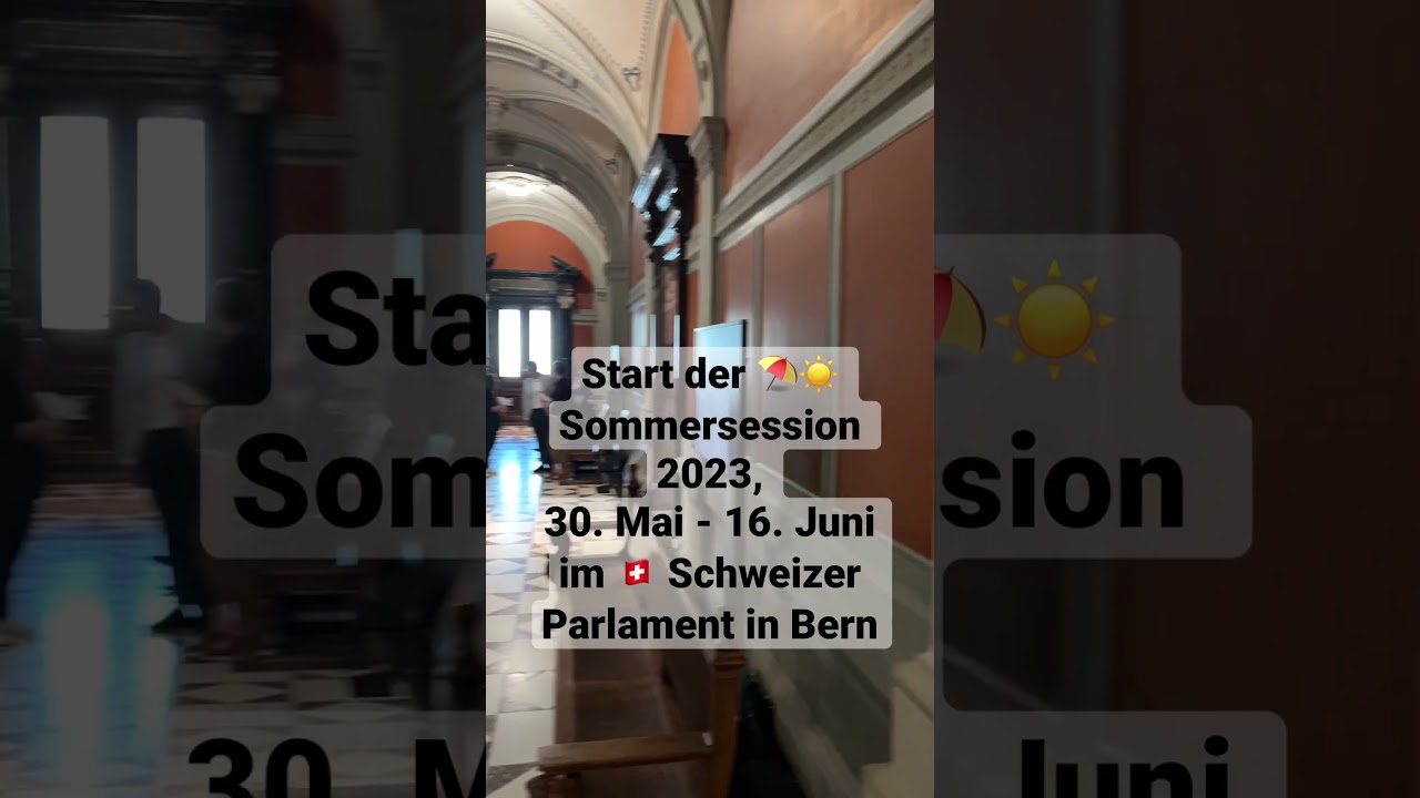 Start der ☀️ Sommersession 2023, 30. Mai - 16. Juni im 🇨🇭 Schweizer Parlament in Bern #parlch