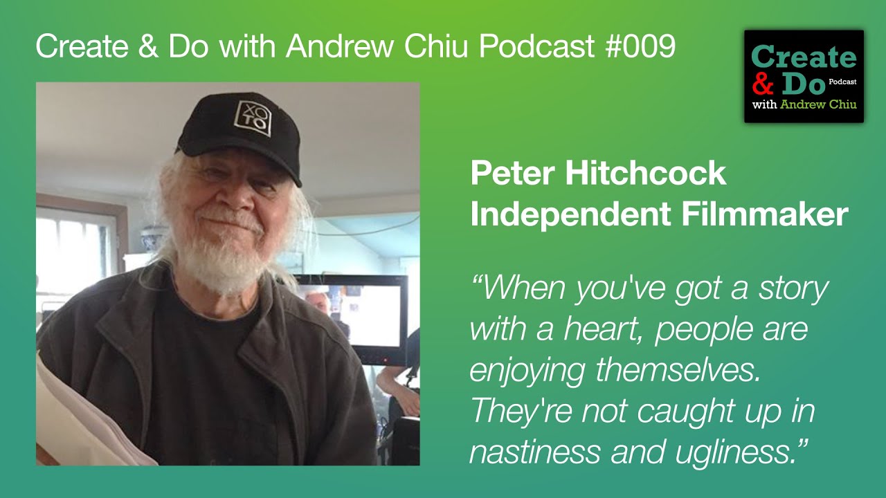 Create & Do with Andrew Chiu Podcast | Peter Hitchcock pt. 4 | Ep 009