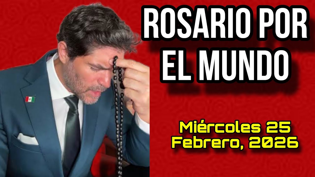 ¡Rosario por el Mundo! Miércoles 25 de Febrero, 2026 - Eduardo Verástegui 🔴REP  