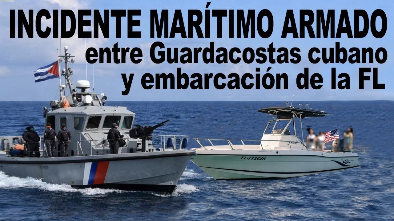 Incidente Marítimo Armado entre Guardacostas Cubano y Embarcación de la FL