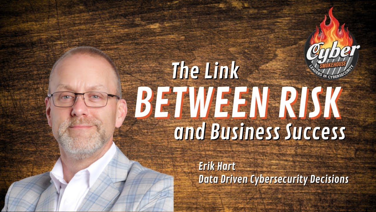 Rethinking Cyber Risk & Security - Erik Hart - Cyber Smokehouse - Episode #001