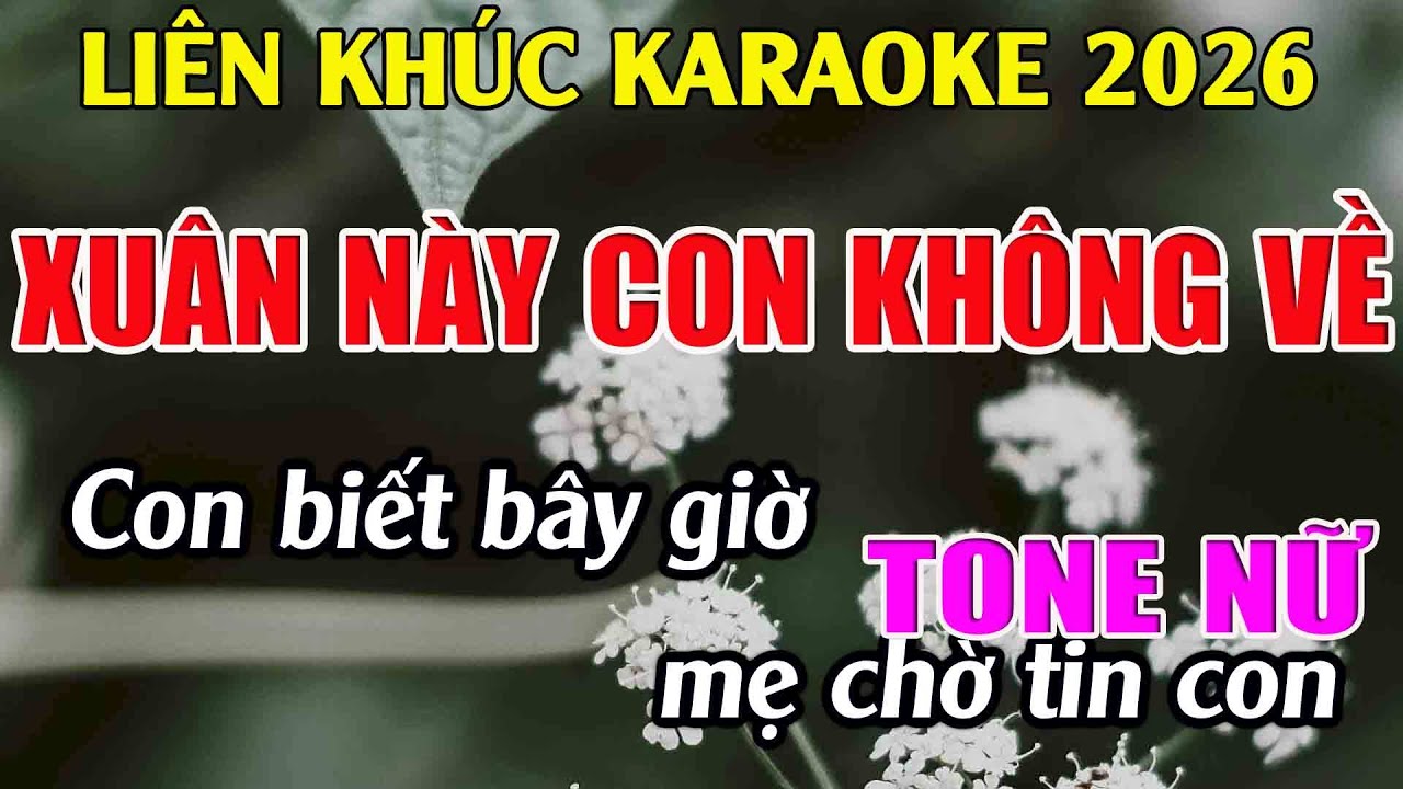 Liên Khúc Karaoke Tone Nữ Dễ Hát Karaoke Xuân Này Con Không Về Karaoke Tuyệt Phẩm - Beat Mới