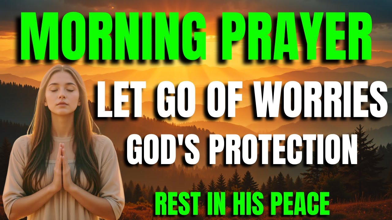 Morning Prayer for Divine Protection | Let Go of Worries and Rest in God’s Presence