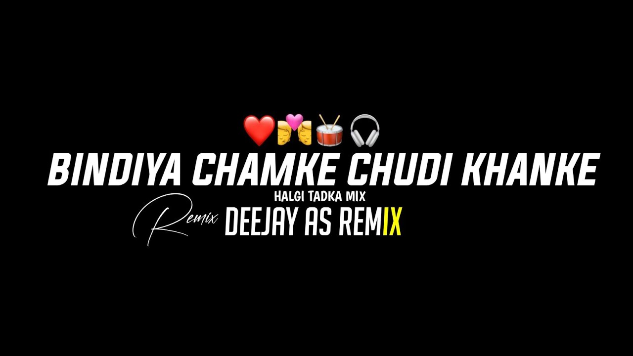 Bindiya Chamke Chudi Khanke - Halgi Tadka Mix - DEEJAY AS REMIX - Instagram Trending song 