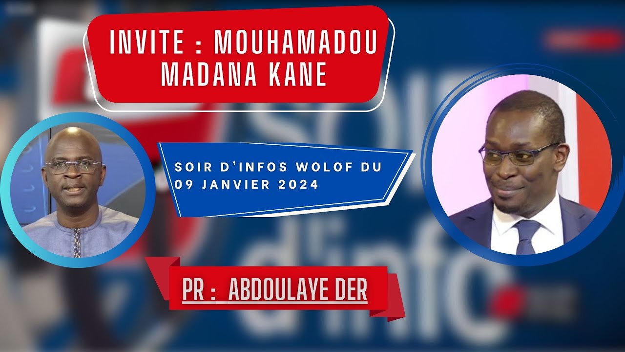 SOIR D'INFO - Wolof - Pr : Abdoulaye Der - Invité : Mouhamadou Madana Kane - 09 Janvier 2024
