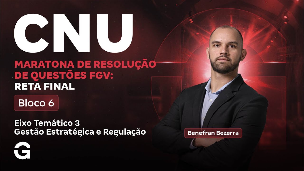 CNU 2025: Bloco 6 | Maratona de Resolu&ccedil;&atilde;o de Quest&otilde;es FGV: Reta Final: Eixo Tem&aacute;tico 3